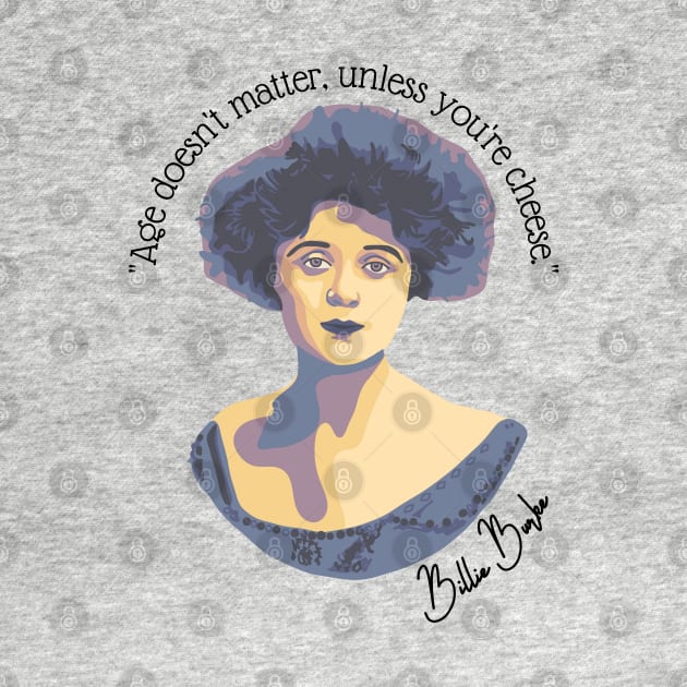 Billie Burke Portrait and Quote by Slightly Unhinged